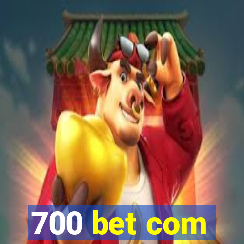 700 bet com